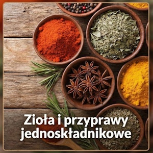 Zioła i Przyprawy Jednoskładnikowe